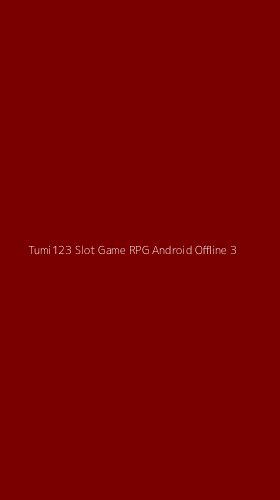 Tampilan Antarmuka Aplikasi Tumi123 Slot Game Rpg Android Offline - 3