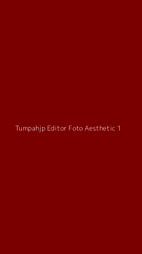Tampilan Antarmuka Aplikasi Tumpahjp Editor Foto Aesthetic - 1