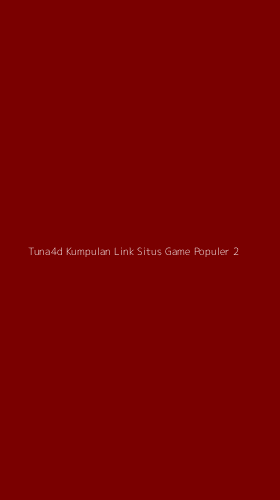 Tampilan Antarmuka Aplikasi Tuna4d Kumpulan Link Situs Game Populer - 2