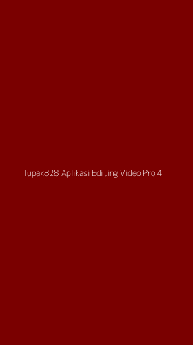 Tampilan Antarmuka Aplikasi Tupak828 Aplikasi Editing Video Pro - 4