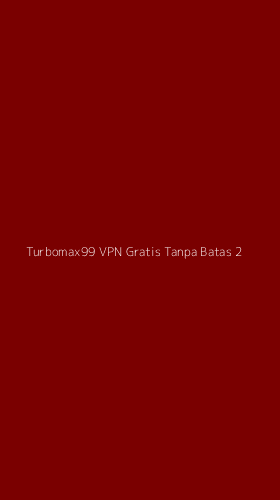 Tampilan Antarmuka Aplikasi Turbomax99 Vpn Gratis Tanpa Batas - 2