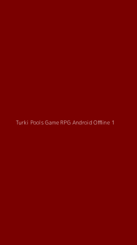 Tampilan Antarmuka Aplikasi Turki Pools Game Rpg Android Offline - 1