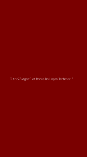 Tampilan Antarmuka Aplikasi Tutor78 Agen Slot Bonus Rollingan Terbesar - 3