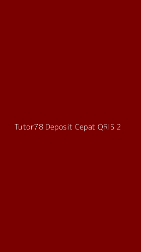 Tampilan Antarmuka Aplikasi Tutor78 Deposit Cepat Qris - 2