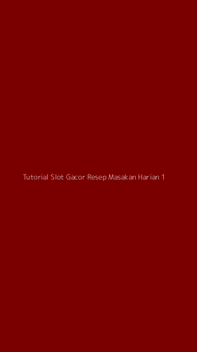 Tampilan Antarmuka Aplikasi Tutorial Slot Gacor Resep Masakan Harian - 1