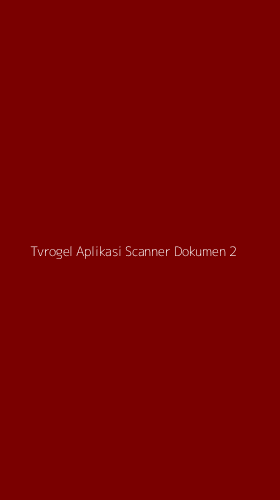 Tampilan Antarmuka Aplikasi Tvrogel Aplikasi Scanner Dokumen - 2