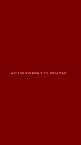 Tampilan Antarmuka Aplikasi Tvtigel Situs Resmi Bonus Referral Seumur Hidup - 4