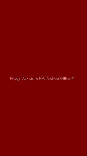Tampilan Antarmuka Aplikasi Tvtogel Apk Game Rpg Android Offline - 4