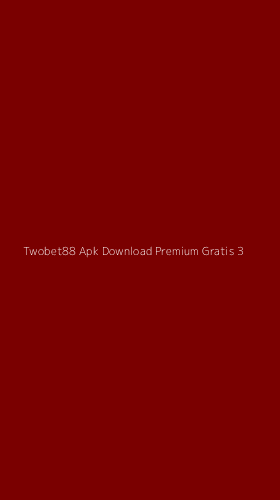 Tampilan Antarmuka Aplikasi Twobet88 Apk Download Premium Gratis - 3