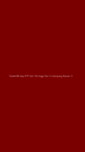 Tampilan Antarmuka Aplikasi Twobet88 App Rtp Slot Tertinggi Hari Ini Gampang Maxwin - 3