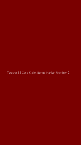 Tampilan Antarmuka Aplikasi Twobet88 Cara Klaim Bonus Harian Member - 2