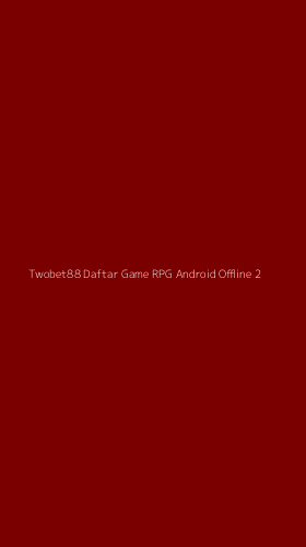 Tampilan Antarmuka Aplikasi Twobet88 Daftar Game Rpg Android Offline - 2