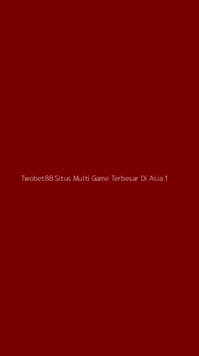 Tampilan Antarmuka Aplikasi Twobet88 Situs Multi Game Terbesar Di Asia - 1