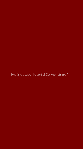 Tampilan Antarmuka Aplikasi Tws Slot Live Tutorial Server Linux - 1