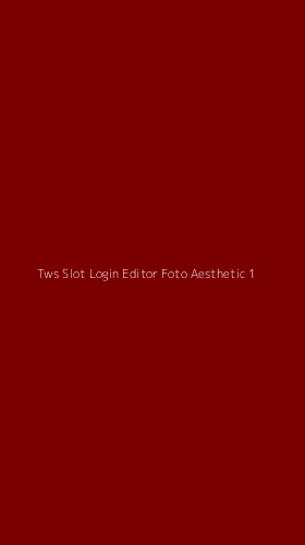 Tampilan Antarmuka Aplikasi Tws Slot Login Editor Foto Aesthetic - 1