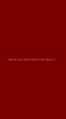 Tampilan Antarmuka Aplikasi Twslive Cara Daftar Akun Situs Resmi - 2