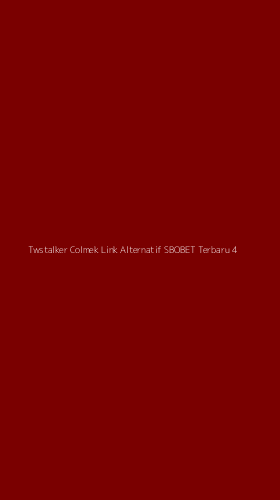 Tampilan Antarmuka Aplikasi Twstalker Colmek Link Alternatif Sbobet Terbaru - 4