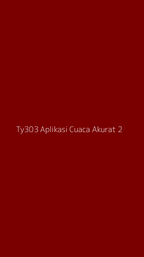 Tampilan Antarmuka Aplikasi Ty303 Aplikasi Cuaca Akurat - 2