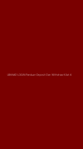 Tampilan Antarmuka Aplikasi Uban4d Login Panduan Deposit Dan Withdraw Kilat - 4
