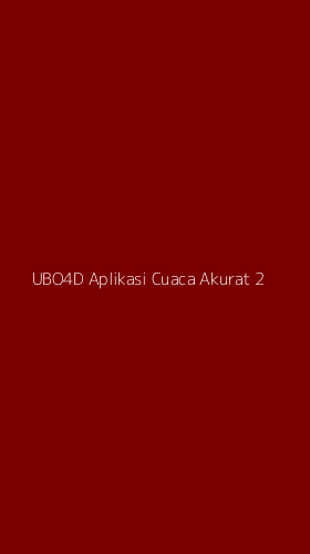 Tampilan Antarmuka Aplikasi Ubo4d Aplikasi Cuaca Akurat - 2