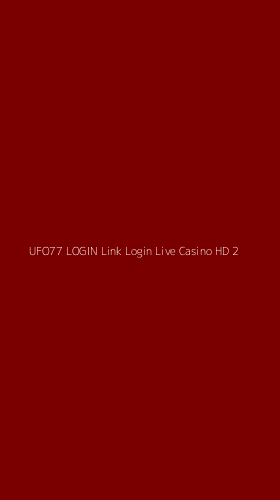 Tampilan Antarmuka Aplikasi Ufo77 Login Link Login Live Casino Hd - 2