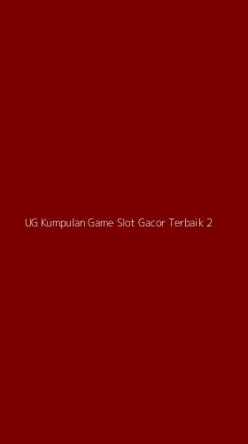 Tampilan Antarmuka Aplikasi Ug Kumpulan Game Slot Gacor Terbaik - 2