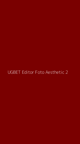 Tampilan Antarmuka Aplikasi Ugbet Editor Foto Aesthetic - 2