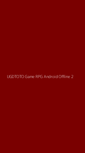 Tampilan Antarmuka Aplikasi Ugdtoto Game Rpg Android Offline - 2