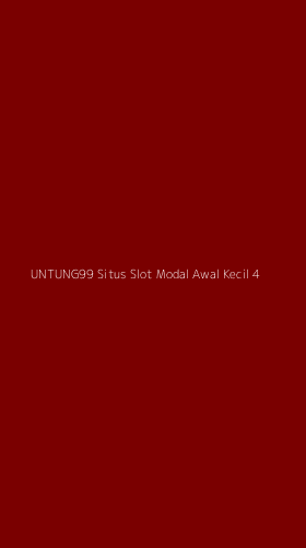 Tampilan Antarmuka Aplikasi Untung99 Situs Slot Modal Awal Kecil - 4