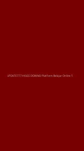 Tampilan Antarmuka Aplikasi Update777 Higgs Domino Platform Belajar Online - 1