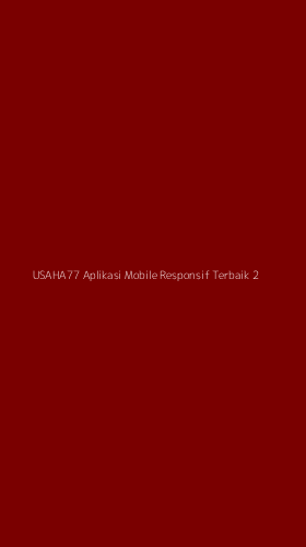 Tampilan Antarmuka Aplikasi Usaha77 Aplikasi Mobile Responsif Terbaik - 2