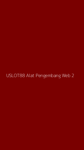 Tampilan Antarmuka Aplikasi Uslot88 Alat Pengembang Web - 2