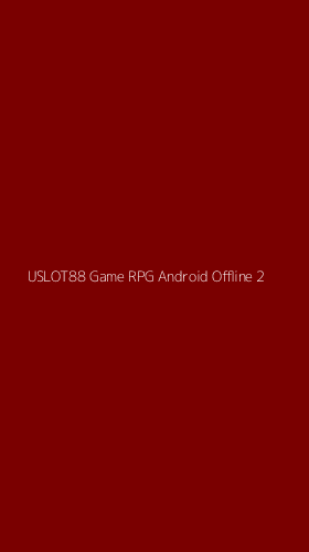Tampilan Antarmuka Aplikasi Uslot88 Game Rpg Android Offline - 2