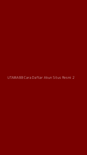 Tampilan Antarmuka Aplikasi Utama88 Cara Daftar Akun Situs Resmi - 2