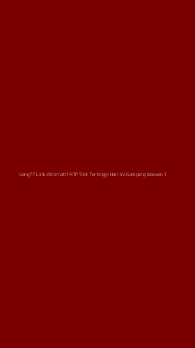 Tampilan Antarmuka Aplikasi Uang77 Link Alternatif Rtp Slot Tertinggi Hari Ini Gampang Maxwin - 1