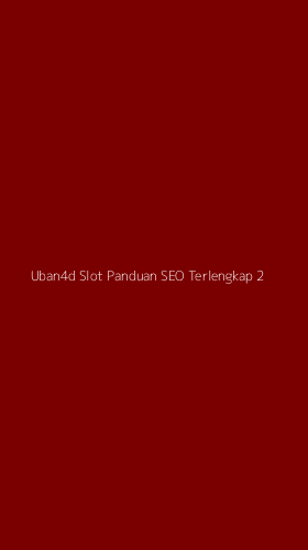 Tampilan Antarmuka Aplikasi Uban4d Slot Panduan Seo Terlengkap - 2
