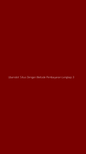 Tampilan Antarmuka Aplikasi Ubanslot Situs Dengan Metode Pembayaran Lengkap - 3