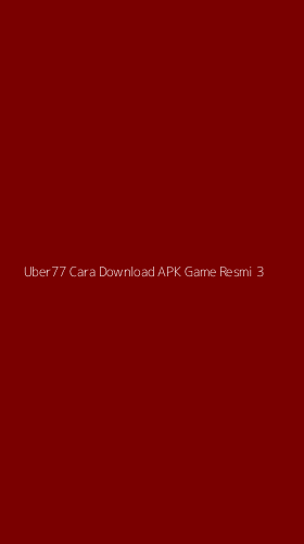 Tampilan Antarmuka Aplikasi Uber77 Cara Download Apk Game Resmi - 3