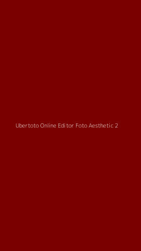 Tampilan Antarmuka Aplikasi Ubertoto Online Editor Foto Aesthetic - 2