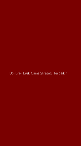 Tampilan Antarmuka Aplikasi Ubi Erek Erek Game Strategi Terbaik - 1