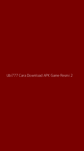 Tampilan Antarmuka Aplikasi Ubi777 Cara Download Apk Game Resmi - 2