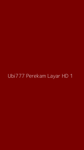 Tampilan Antarmuka Aplikasi Ubi777 Perekam Layar Hd - 1