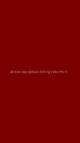 Tampilan Antarmuka Aplikasi Ubitoto App Aplikasi Editing Video Pro - 4