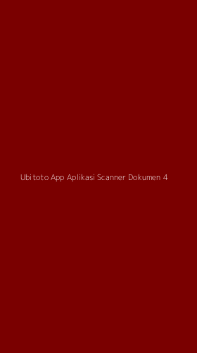 Tampilan Antarmuka Aplikasi Ubitoto App Aplikasi Scanner Dokumen - 4
