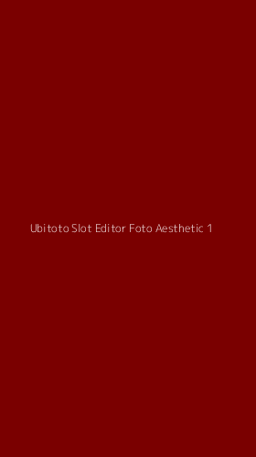 Tampilan Antarmuka Aplikasi Ubitoto Slot Editor Foto Aesthetic - 1