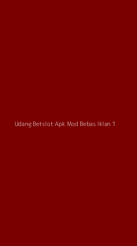 Tampilan Antarmuka Aplikasi Udang Betslot Apk Mod Bebas Iklan - 1