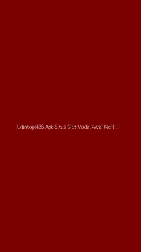 Tampilan Antarmuka Aplikasi Udintogel88 Apk Situs Slot Modal Awal Kecil - 1
