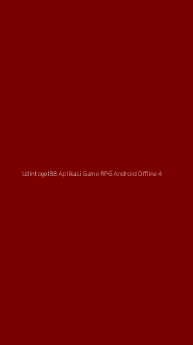 Tampilan Antarmuka Aplikasi Udintogel88 Aplikasi Game Rpg Android Offline - 4