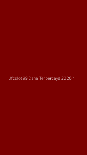 Tampilan Antarmuka Aplikasi Ufcslot99 Dana Terpercaya 2026 - 1