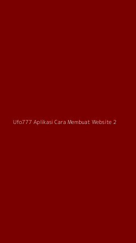 Tampilan Antarmuka Aplikasi Ufo777 Aplikasi Cara Membuat Website - 2
